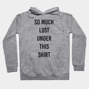 lust under shirt Hoodie